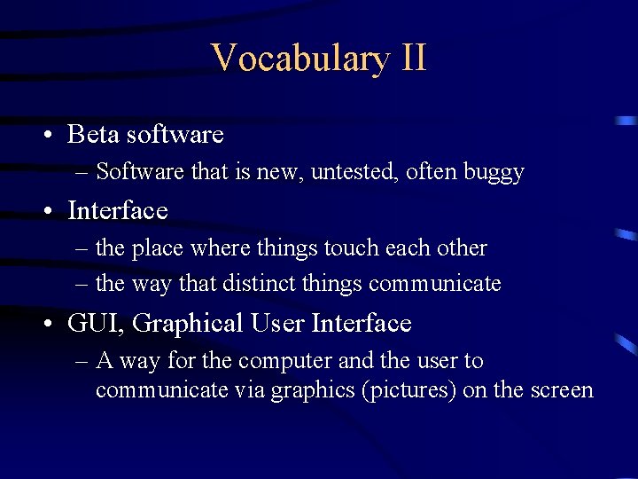 Vocabulary II • Beta software – Software that is new, untested, often buggy •