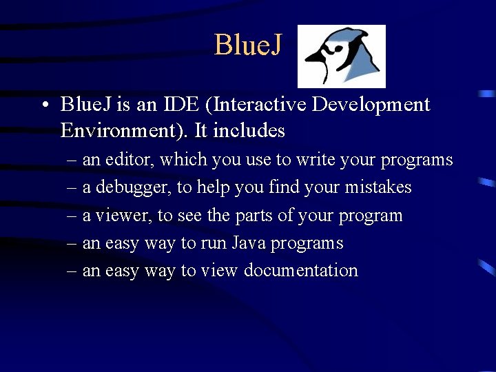 Blue. J • Blue. J is an IDE (Interactive Development Environment). It includes –