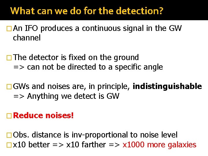 What can we do for the detection? � An IFO produces a continuous signal What can we do for the detection? � An IFO produces a continuous signal