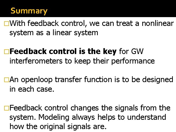 Summary �With feedback control, we can treat a nonlinear system as a linear system Summary �With feedback control, we can treat a nonlinear system as a linear system