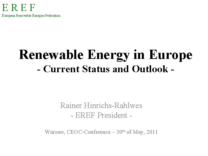 EREF European Renewable Energies Federation Renewable Energy in Europe - Current Status and Outlook