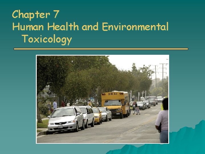Chapter 7 Human Health and Environmental Toxicology 