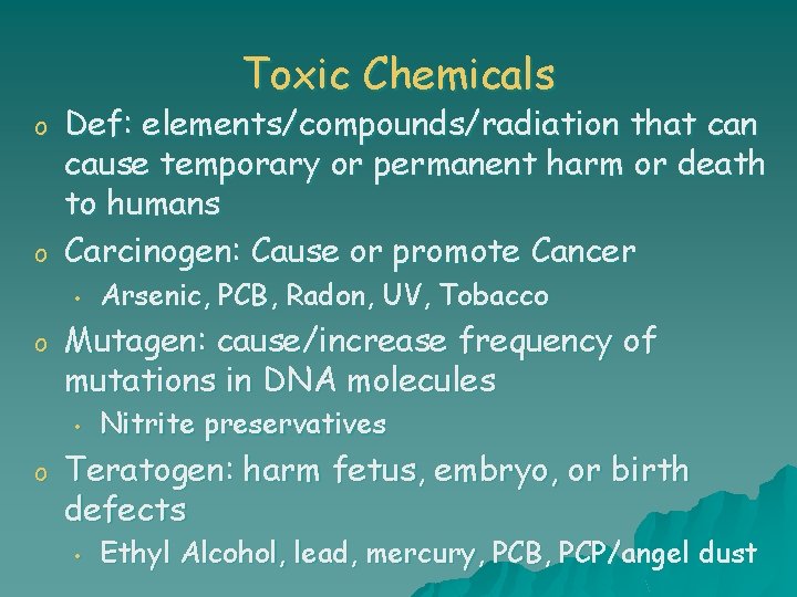 Toxic Chemicals o o Def: elements/compounds/radiation that can cause temporary or permanent harm or