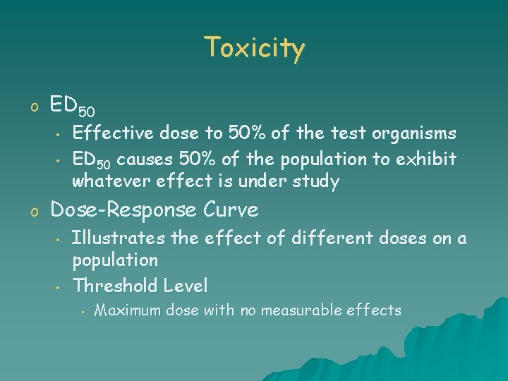 Toxicity o ED 50 • • o Effective dose to 50% of the test