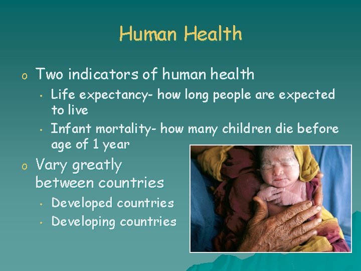 Human Health o Two indicators of human health • • o Life expectancy- how