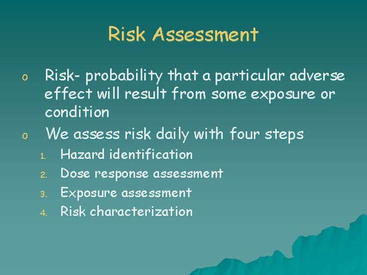 Risk Assessment o o Risk- probability that a particular adverse effect will result from
