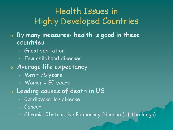 Health Issues in Highly Developed Countries o By many measures- health is good in