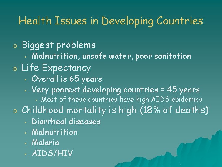 Health Issues in Developing Countries o Biggest problems • o Malnutrition, unsafe water, poor