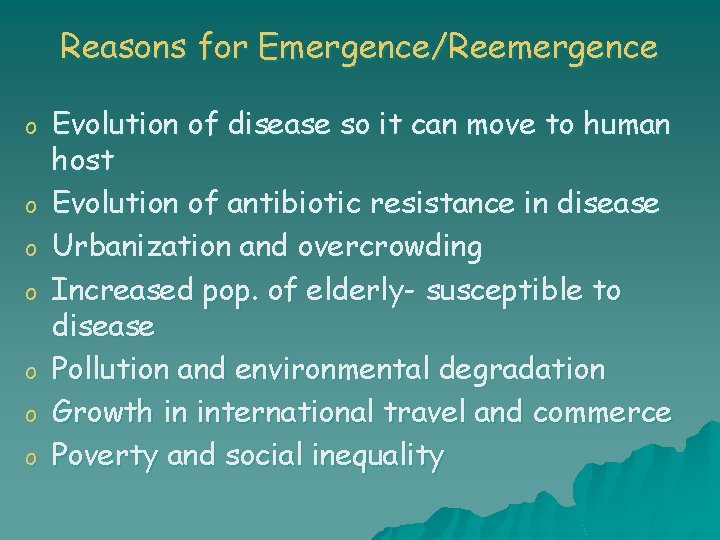 Reasons for Emergence/Reemergence o o o o Evolution of disease so it can move