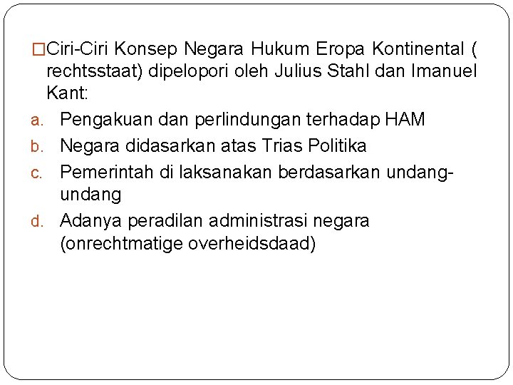 �Ciri-Ciri Konsep Negara Hukum Eropa Kontinental ( rechtsstaat) dipelopori oleh Julius Stahl dan Imanuel