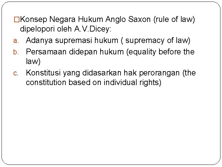 �Konsep Negara Hukum Anglo Saxon (rule of law) dipelopori oleh A. V. Dicey: a.