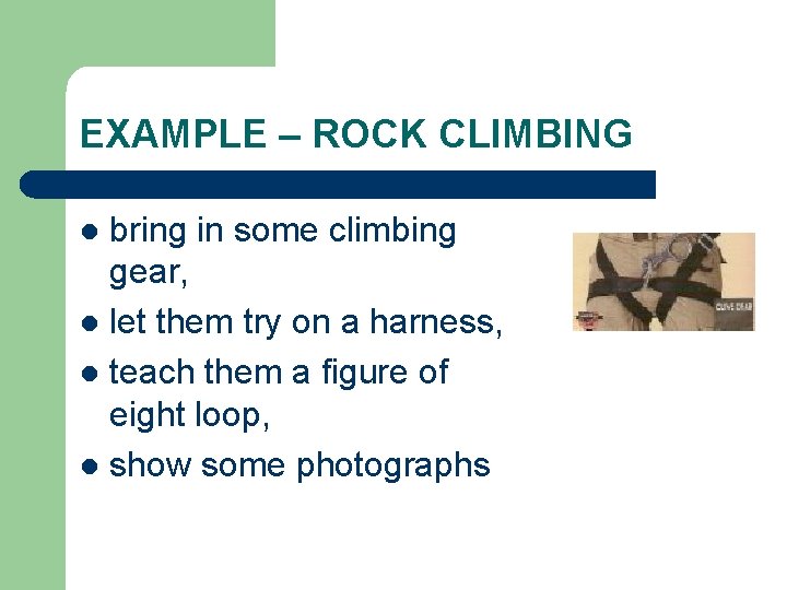 EXAMPLE – ROCK CLIMBING bring in some climbing gear, l let them try on