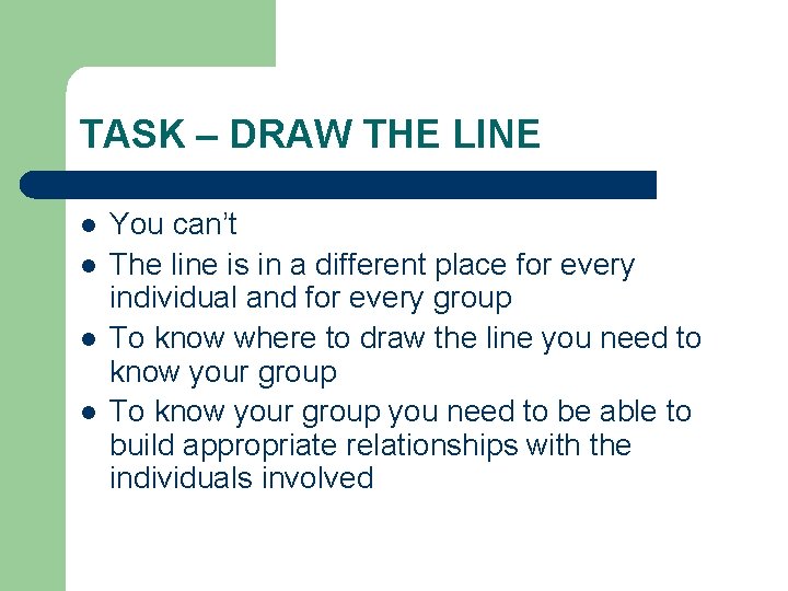 TASK – DRAW THE LINE l l You can’t The line is in a