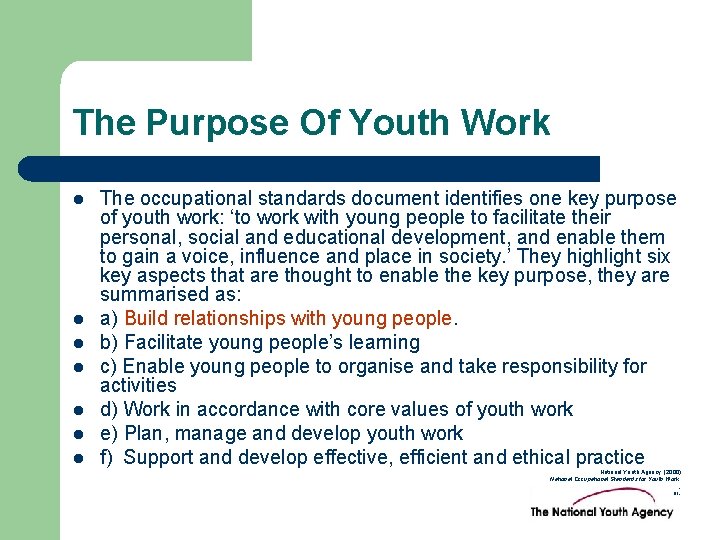 The Purpose Of Youth Work l l l l The occupational standards document identifies