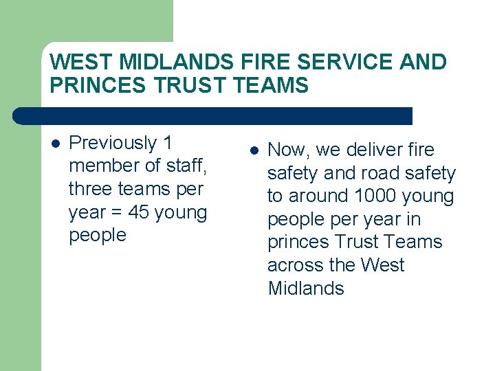 WEST MIDLANDS FIRE SERVICE AND PRINCES TRUST TEAMS l Previously 1 member of staff,