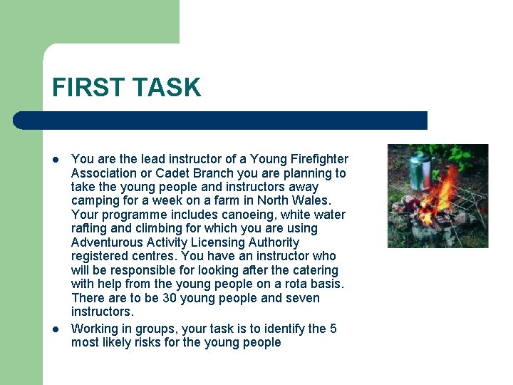 FIRST TASK l l You are the lead instructor of a Young Firefighter Association