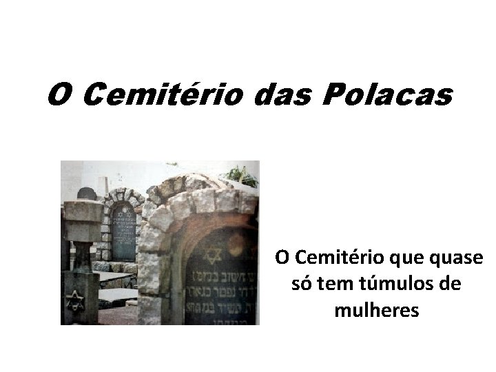 O Cemitério das Polacas O Cemitério que quase só tem túmulos de mulheres 