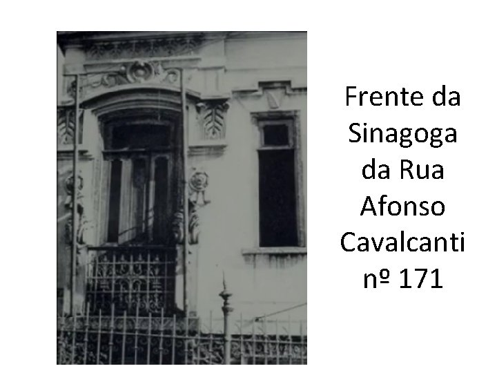 Frente da Sinagoga da Rua Afonso Cavalcanti nº 171 