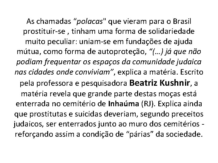 As chamadas “polacas" que vieram para o Brasil prostituir-se , tinham uma forma de