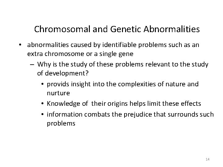 Chromosomal and Genetic Abnormalities • abnormalities caused by identifiable problems such as an extra