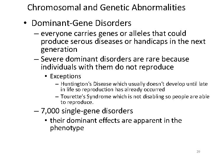 Chromosomal and Genetic Abnormalities • Dominant-Gene Disorders – everyone carries genes or alleles that