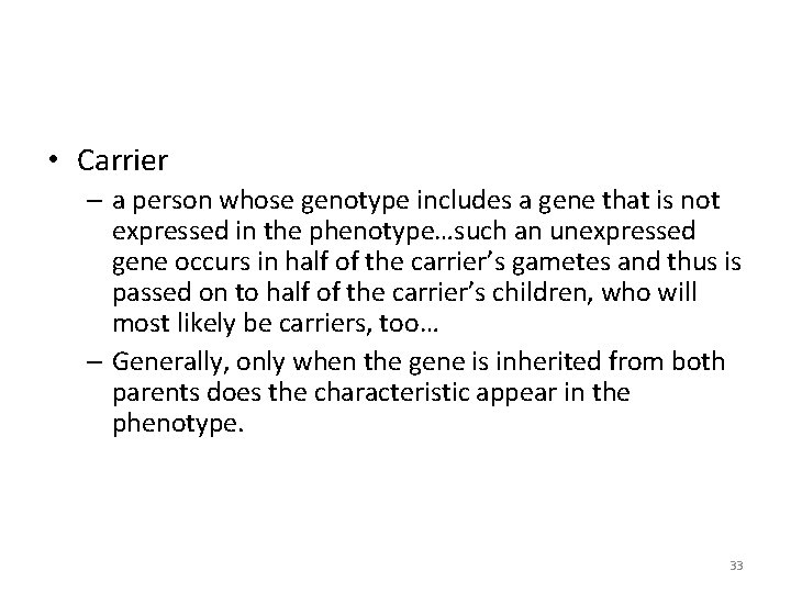  • Carrier – a person whose genotype includes a gene that is not