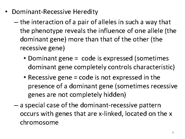  • Dominant-Recessive Heredity – the interaction of a pair of alleles in such