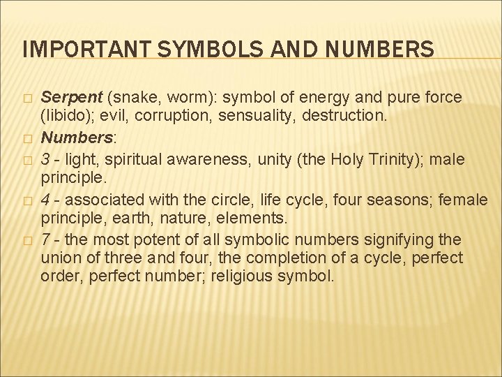 IMPORTANT SYMBOLS AND NUMBERS � � � Serpent (snake, worm): symbol of energy and