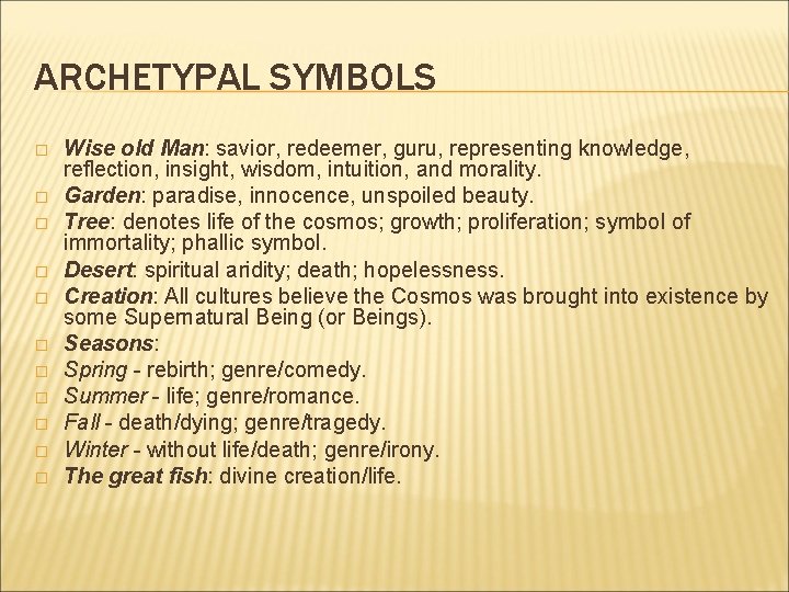 ARCHETYPAL SYMBOLS � � � Wise old Man: savior, redeemer, guru, representing knowledge, reflection,
