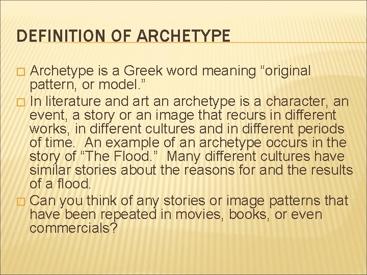 DEFINITION OF ARCHETYPE Archetype is a Greek word meaning “original pattern, or model. ”