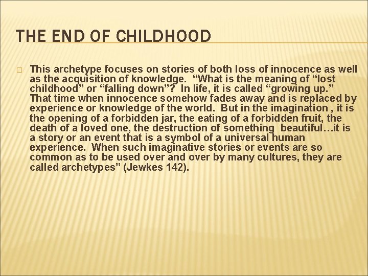 THE END OF CHILDHOOD � This archetype focuses on stories of both loss of