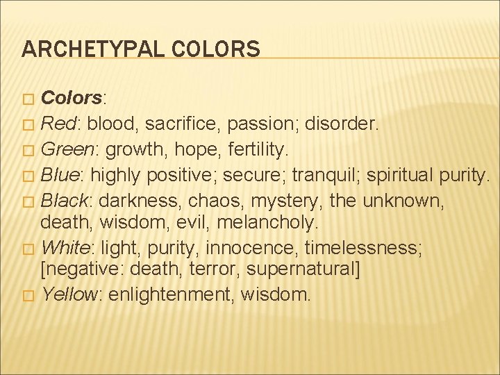 ARCHETYPAL COLORS Colors: � Red: blood, sacrifice, passion; disorder. � Green: growth, hope, fertility.