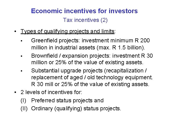 Economic incentives for investors Tax incentives (2) • Types of qualifying projects and limits: