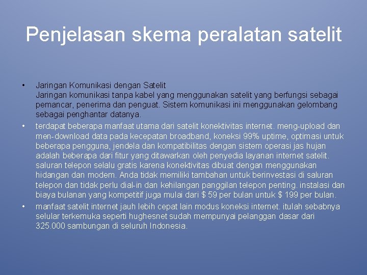 Penjelasan skema peralatan satelit • • • Jaringan Komunikasi dengan Satelit Jaringan komunikasi tanpa