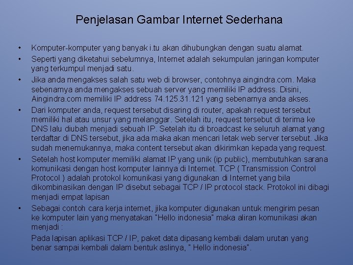 Penjelasan Gambar Internet Sederhana • • • Komputer-komputer yang banyak i. tu akan dihubungkan