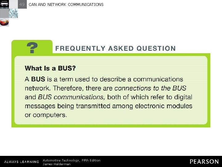 49 CAN AND NETWORK COMMUNICATIONS FREQUENTLY ASKED QUESTION: What Is a BUS? A BUS 49 CAN AND NETWORK COMMUNICATIONS FREQUENTLY ASKED QUESTION: What Is a BUS? A BUS