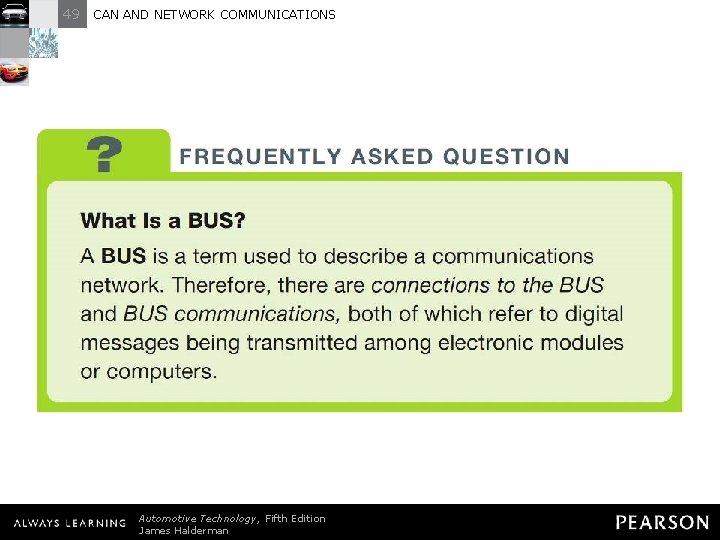 49 CAN AND NETWORK COMMUNICATIONS FREQUENTLY ASKED QUESTION: What Is a BUS? A BUS