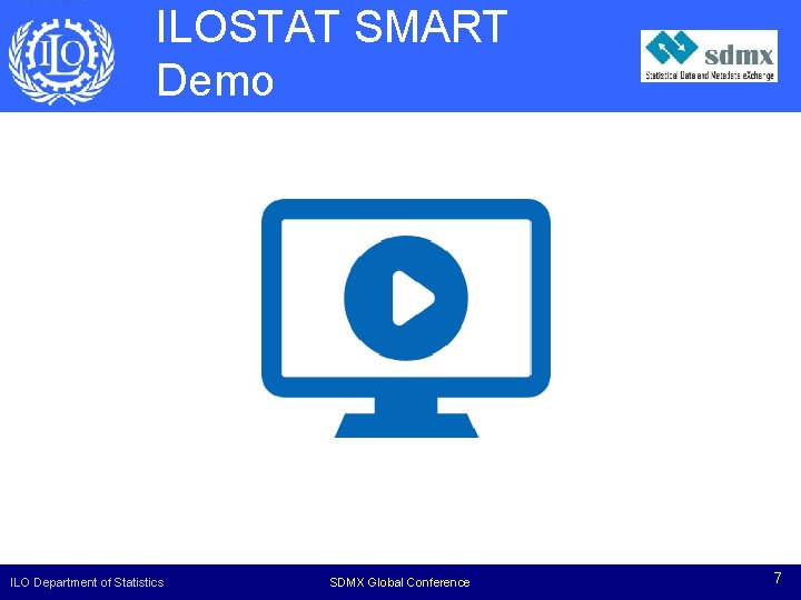 ILOSTAT SMART Demo ILO Department of Statistics SDMXGlobal Experts Conference Meeting 7 