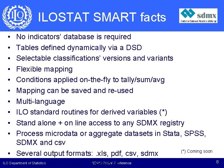 ILOSTAT SMART facts • • • No indicators’ database is required Tables defined dynamically