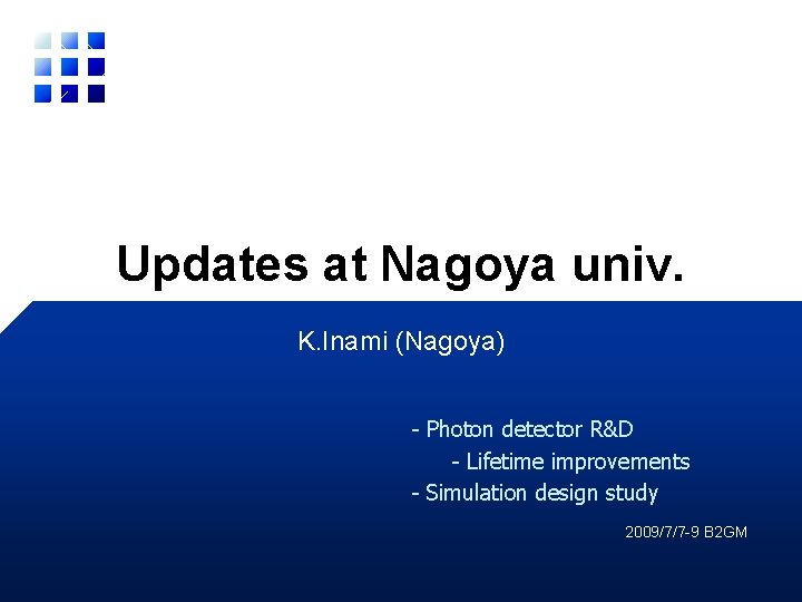 Updates at Nagoya univ. K. Inami (Nagoya) - Photon detector R&D - Lifetime improvements
