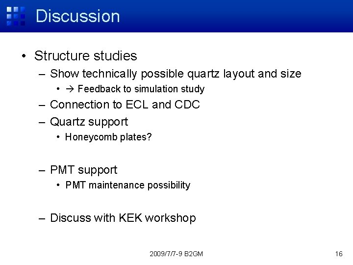 Discussion • Structure studies – Show technically possible quartz layout and size • Feedback