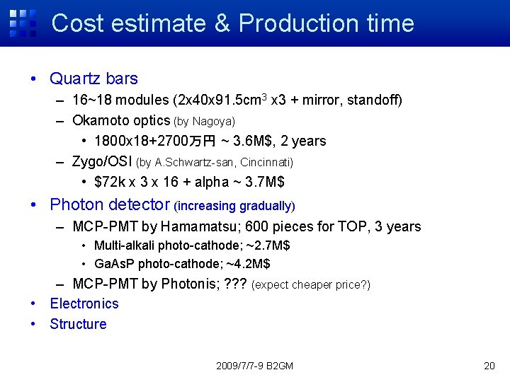 Cost estimate & Production time • Quartz bars – 16~18 modules (2 x 40