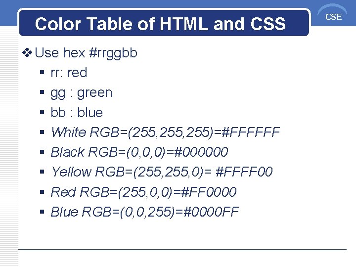 Color Table of HTML and CSS v Use hex #rrggbb § rr: red §