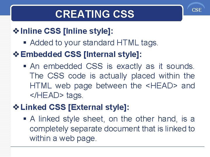 CREATING CSS CSE v Inline CSS [Inline style]: § Added to your standard HTML
