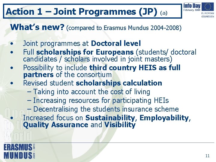 Action 1 – Joint Programmes (JP) (a) What’s new? (compared to Erasmus Mundus 2004