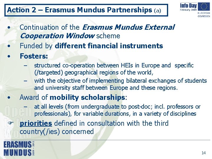 Action 2 – Erasmus Mundus Partnerships (a) • • • Continuation of the Erasmus