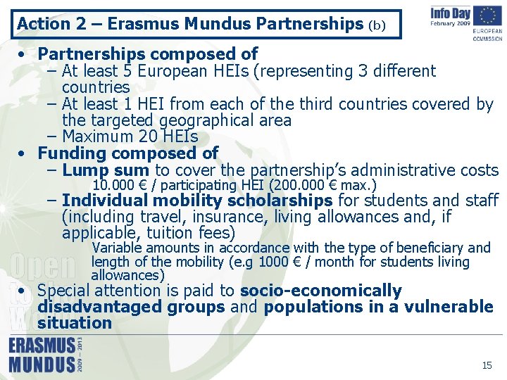 Action 2 – Erasmus Mundus Partnerships (b) • Partnerships composed of – At least