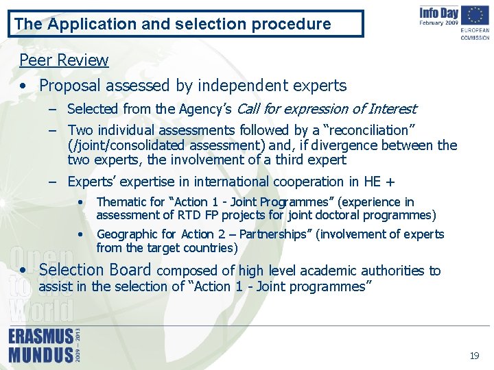 The Application and selection procedure Peer Review • Proposal assessed by independent experts –