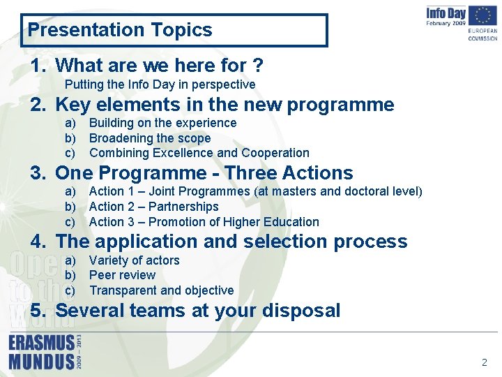 Presentation Topics 1. What are we here for ? Putting the Info Day in