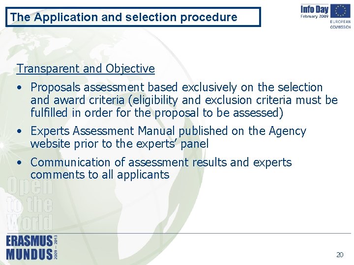 The Application and selection procedure Transparent and Objective • Proposals assessment based exclusively on